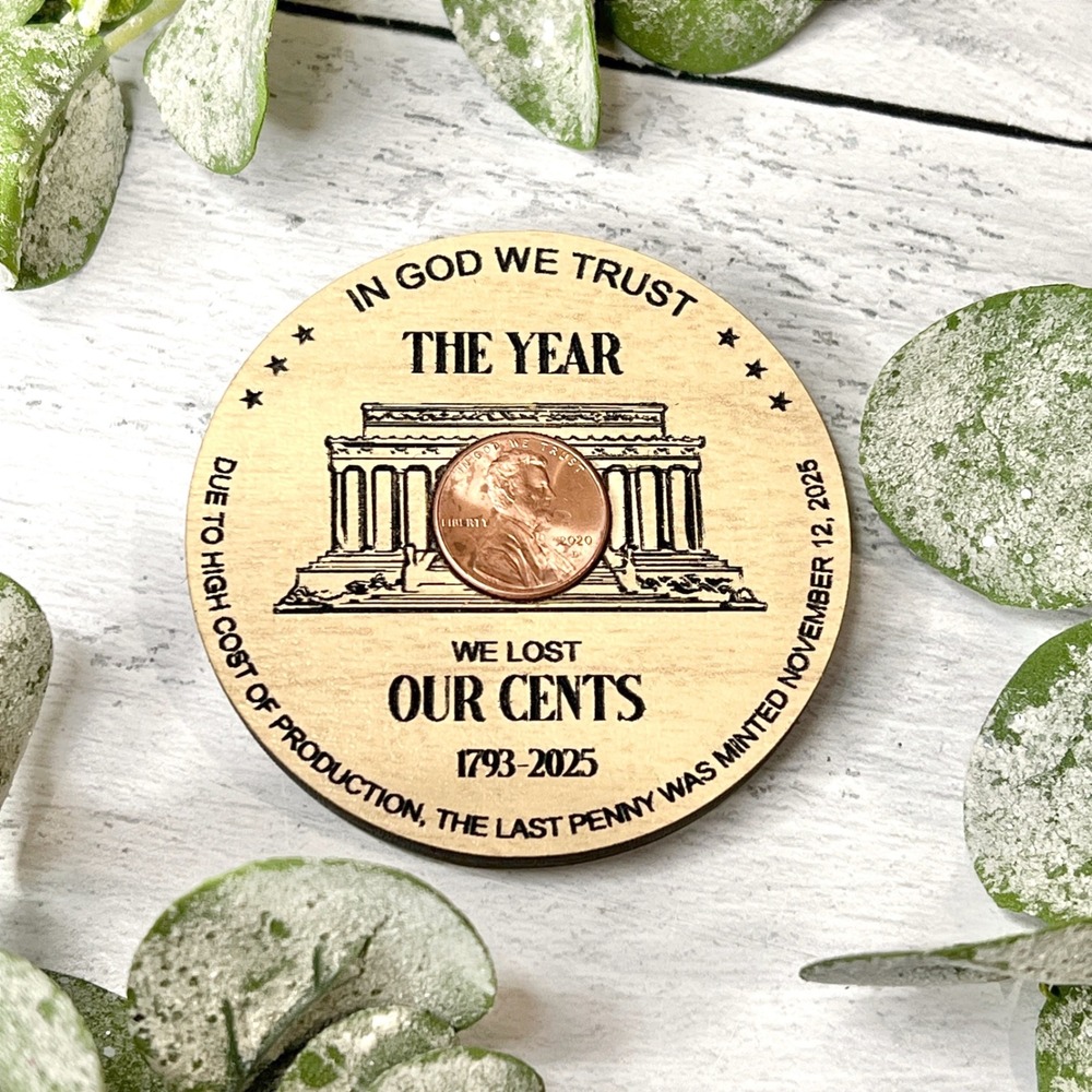 Woodenโ Magnet US Penny We Lost Our Cents 1793 2025 In God We Trust Handcrafted